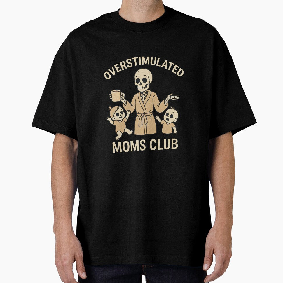 Overstimulated Moms Club Funny Skeleton Design by SlomianyPisarz