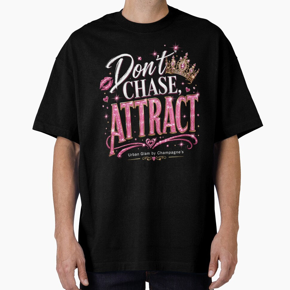 Don't Chase, Attract (Dark Shirts) by ChampagnFashion