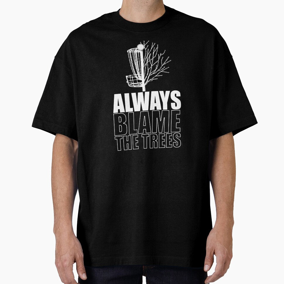 Funny Disc Golf Always Blame The Trees by DiscGolfArts
