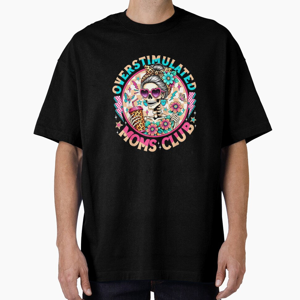 Overstimulated Moms Club Mental Health Skeleton Mothers Day T-Shirt by closettycoot
