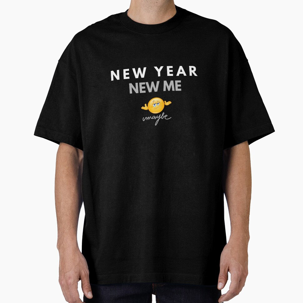 New Year New Me Maybe – Funny New Year Resolution Meme Shirt by glowtrendz