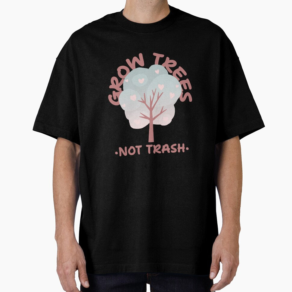 Grow Trees Not Trash Eco Friendly Design by LamountTees