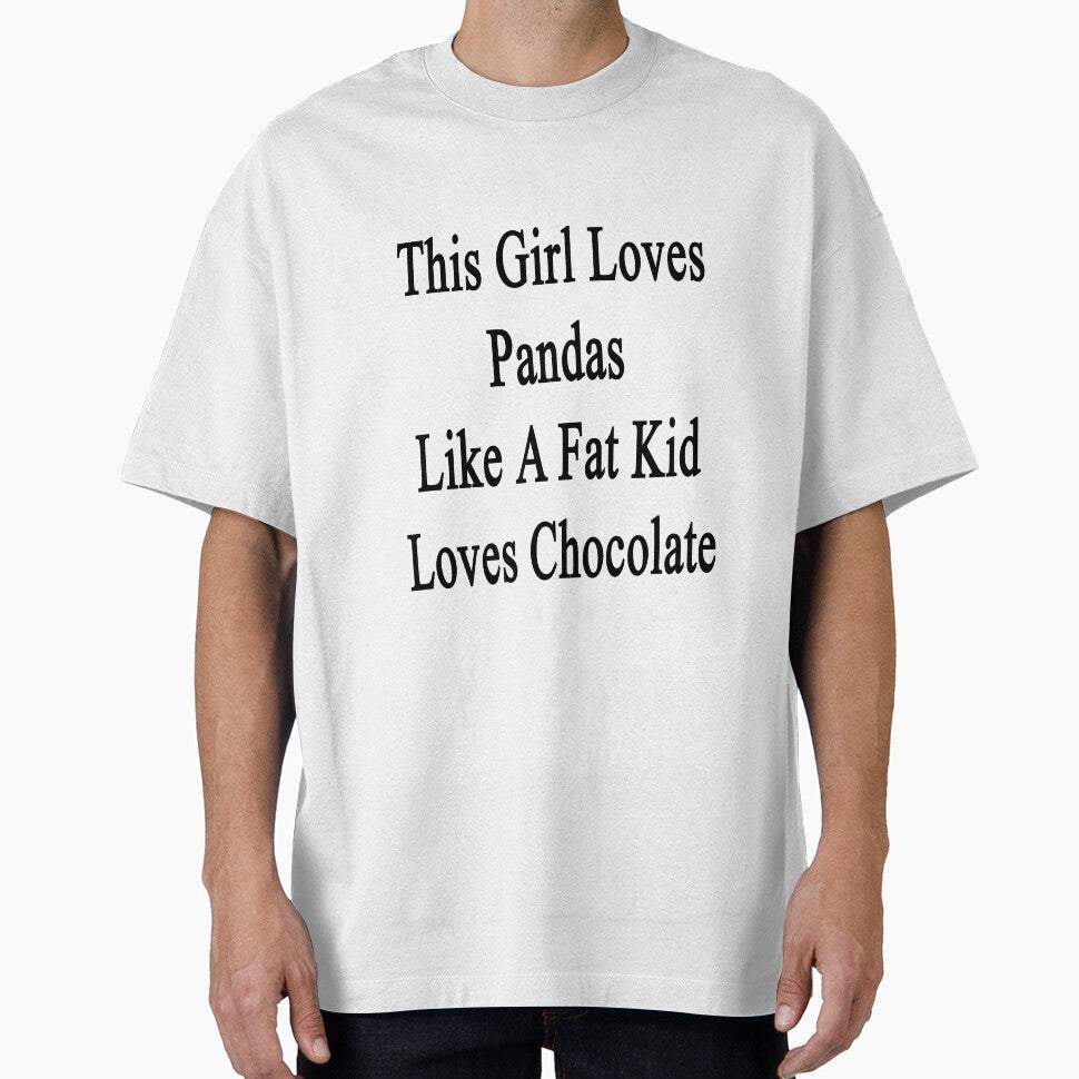 This Girl Loves Pandas Like A Fat Kid Loves Chocolate by supernova23