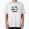 Be Kind. Bring Joy. Repeat. by joshpincus