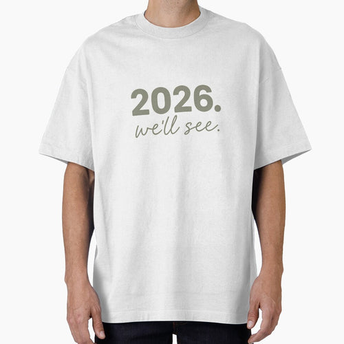 2026. We’ll See. – Funny New Year Sarcastic Quote Shirt “New Years Gift Resolutions “ by Kaehaniz