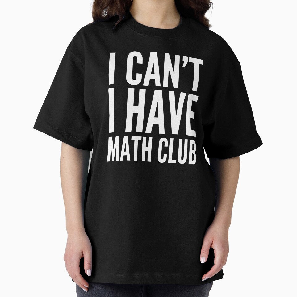 I Can’t I Have Math Club Funny Humor High School Love Math Club by Cameronfulton