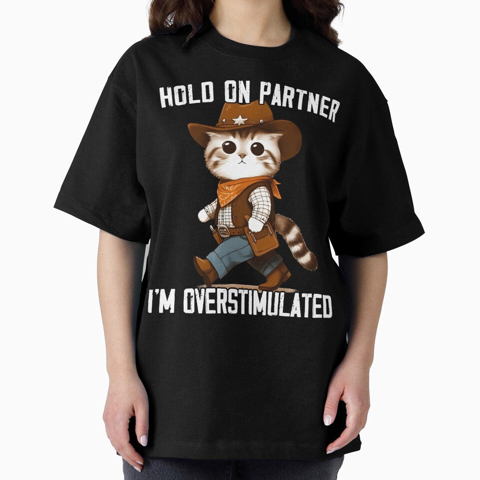 Hold On Partner I'm Overstimulated Western Cute Cat Cowboy by MTRBSK11