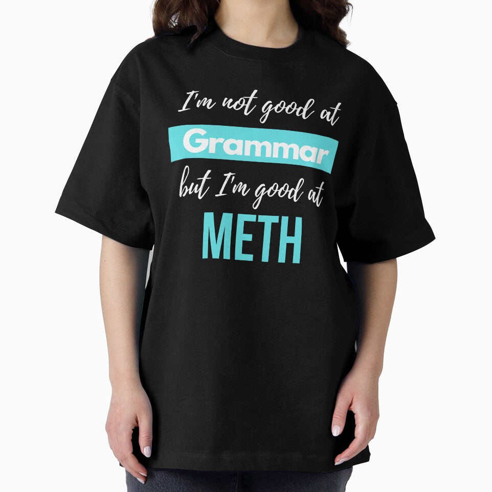 I'm not good at Grammar, but I'm good at METH by S4PPHIRE-DES1GN