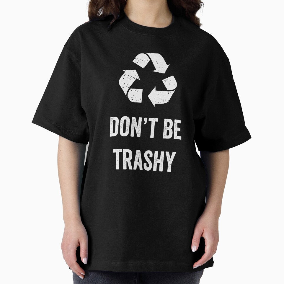 Copy of Don't Be Trashy by Mav ina