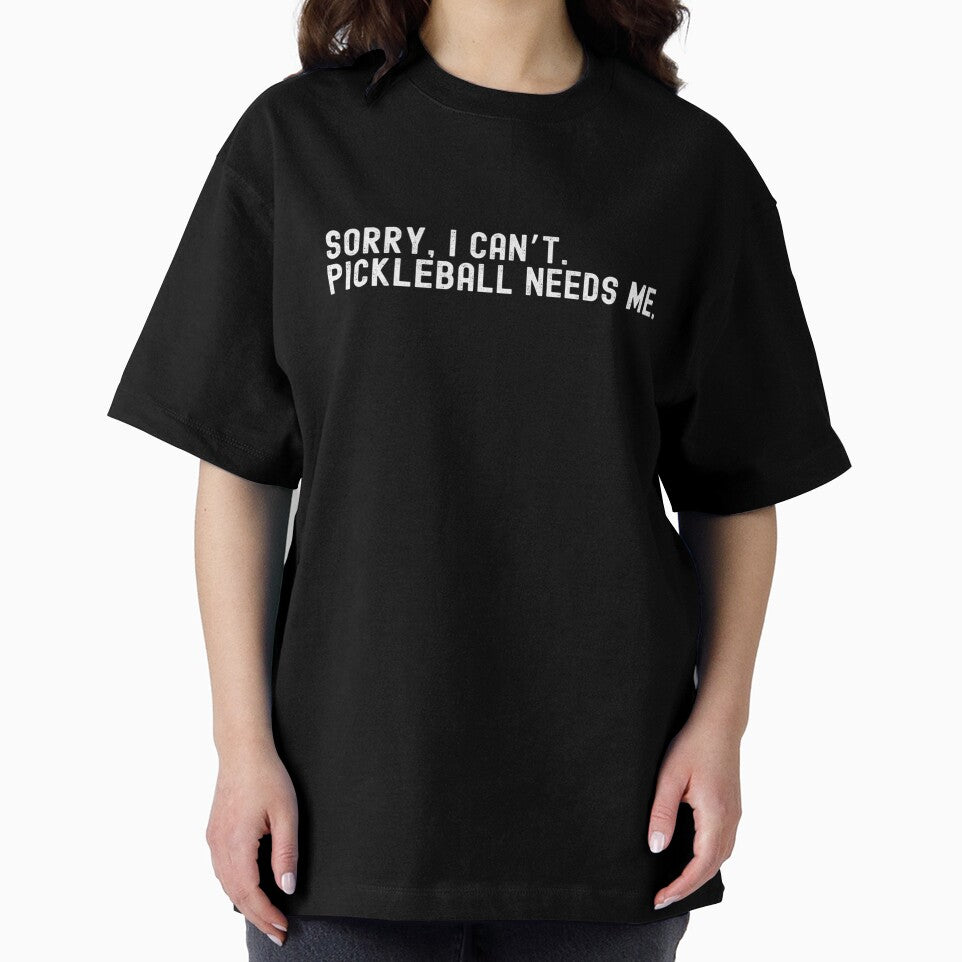 Sorry I Can't - Pickleball Needs Me by Nextlevellife