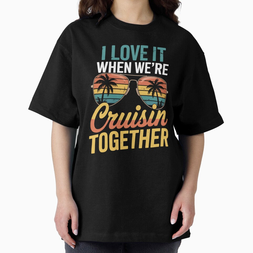I Love It When We’re Cruisin’ Together 2026 Vacation Cruise Design by Gogetgiggles