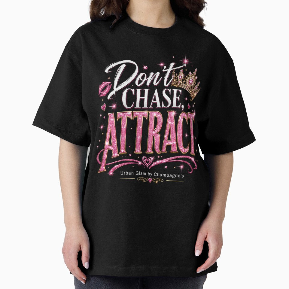 Don't Chase, Attract (Dark Shirts) by ChampagnFashion