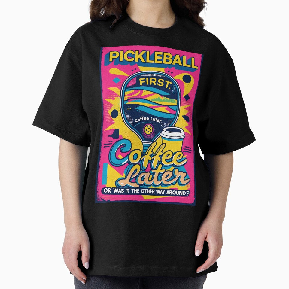 Pickleball First, Coffee Later – Funny Colorful Sports Lover Tee by Khala
