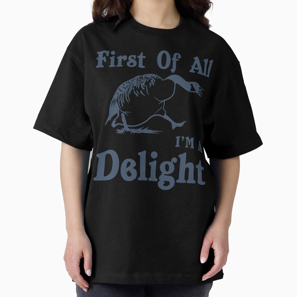 First Of All, I’m A Delight – Cute Silly Goose Funny Saying by tcvnguyen