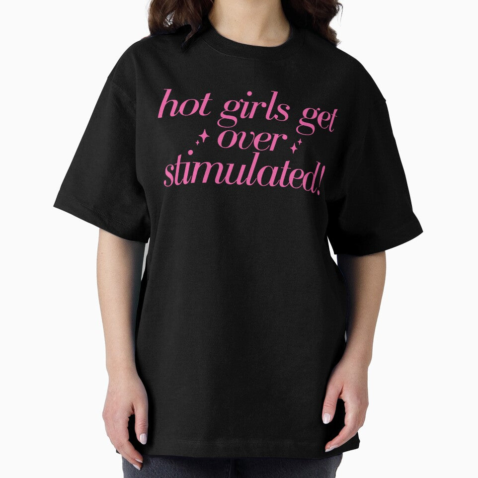 Hot Girls Get Overstimulated Girly Anxiety Autism Weird Stuff Funny by Artifyo