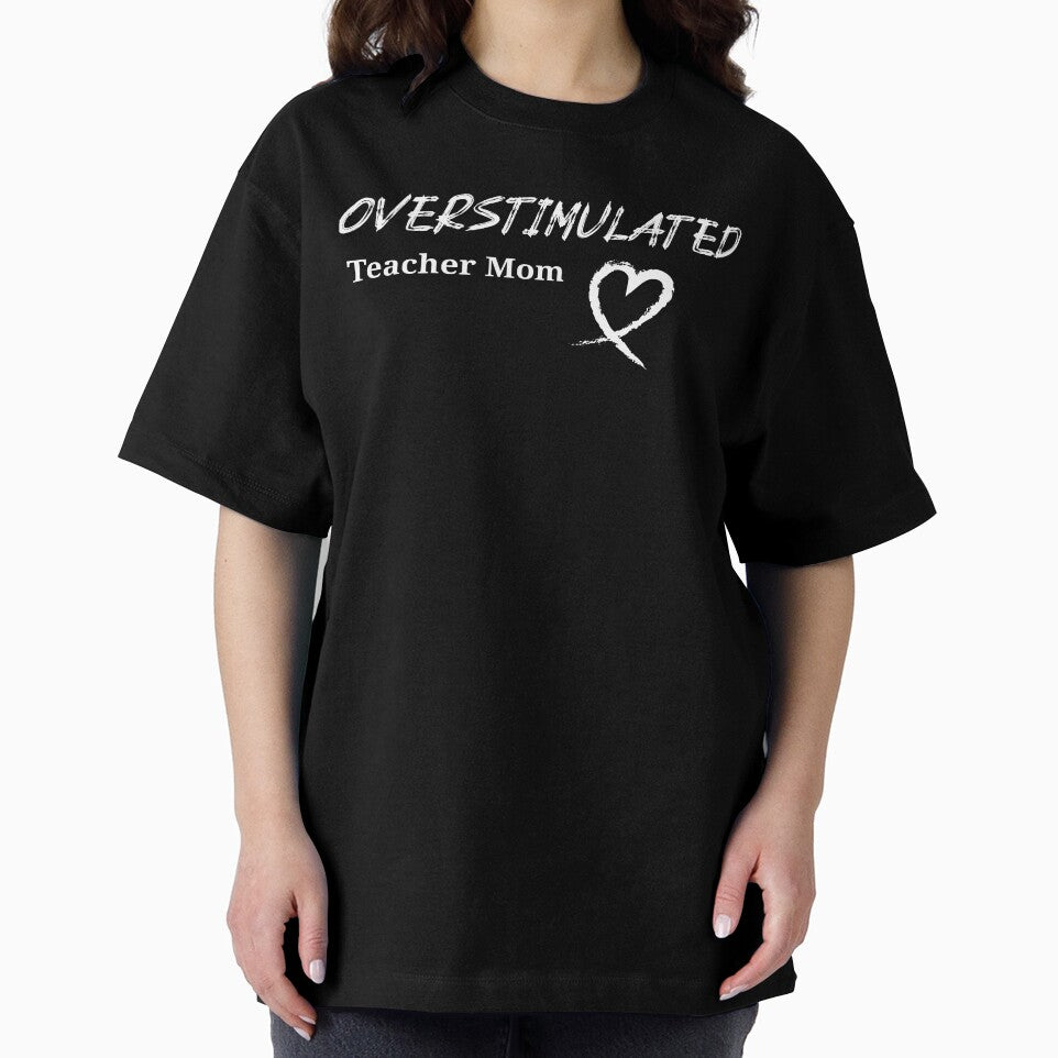 Overstimulated | Teacher Mom by RandisTees