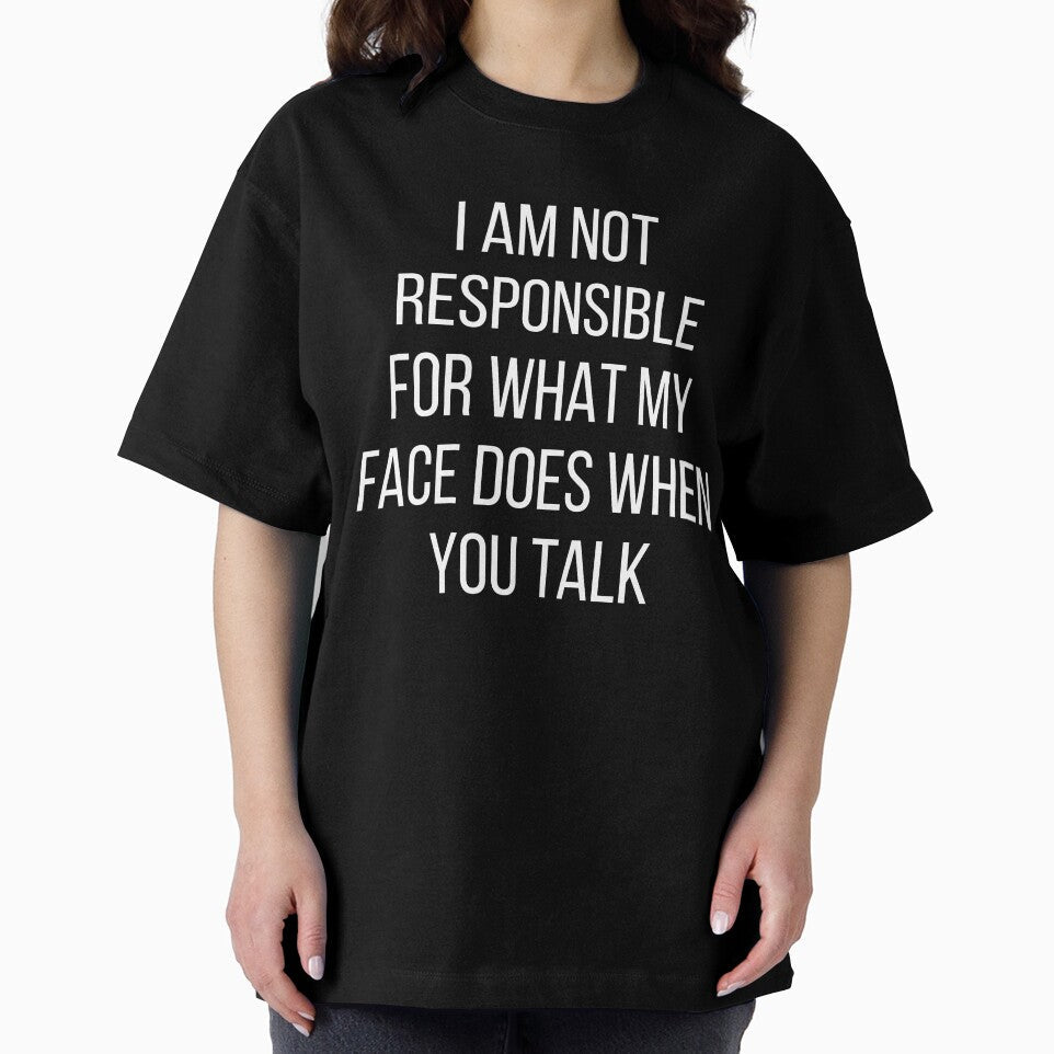 I am not responsible for what my face does when you talk by kapotka