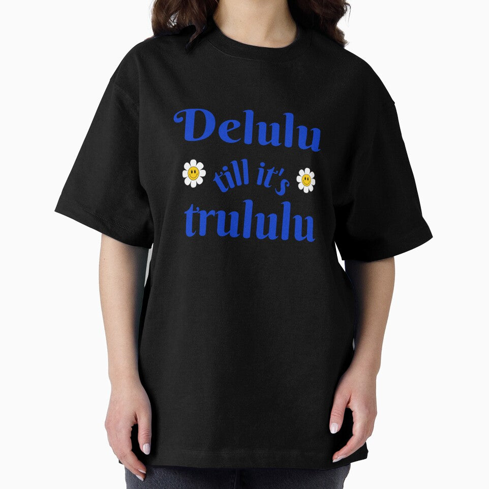 Delulu till it's trululu by niiceshop