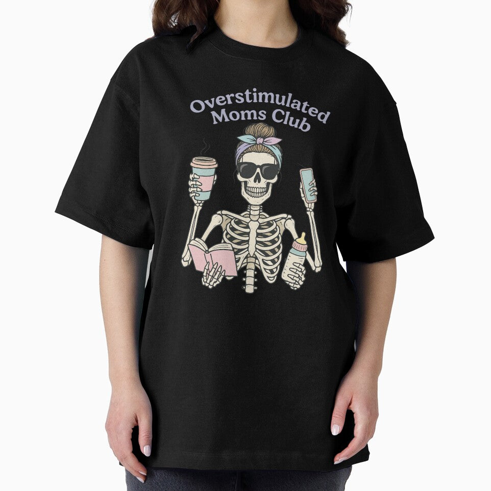 Overstimulated Moms Club Skeleton Funny Gifts by PROPera-design