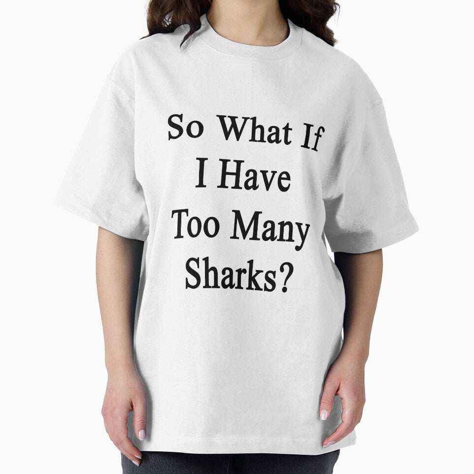 So What If I Have Too Many Sharks by supernova23