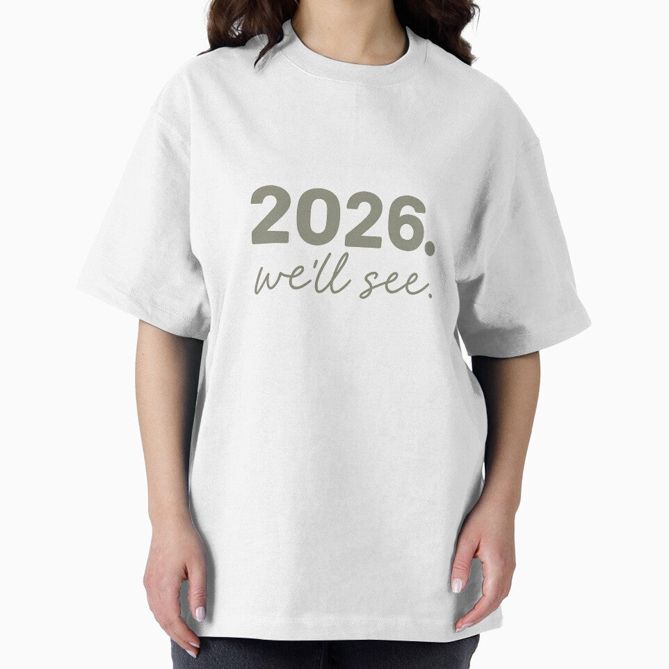 2026. We’ll See. – Funny New Year Sarcastic Quote Shirt “New Years Gift Resolutions “ by Kaehaniz