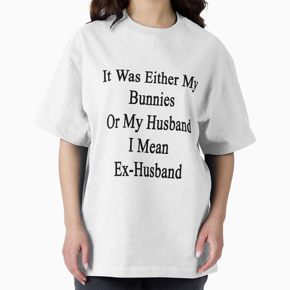It Was Either My Bunnies Or My Husband I Mean Ex-Husband by supernova23