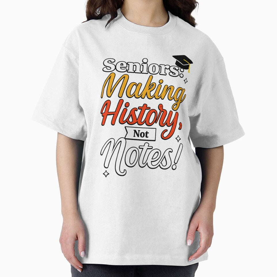 Seniors: Making History, Not Notes! | Graduation T-Shirt Design by Akseries