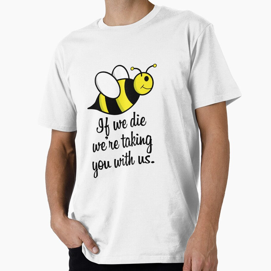If we die we're taking you with us the bees cute conservation by netwales