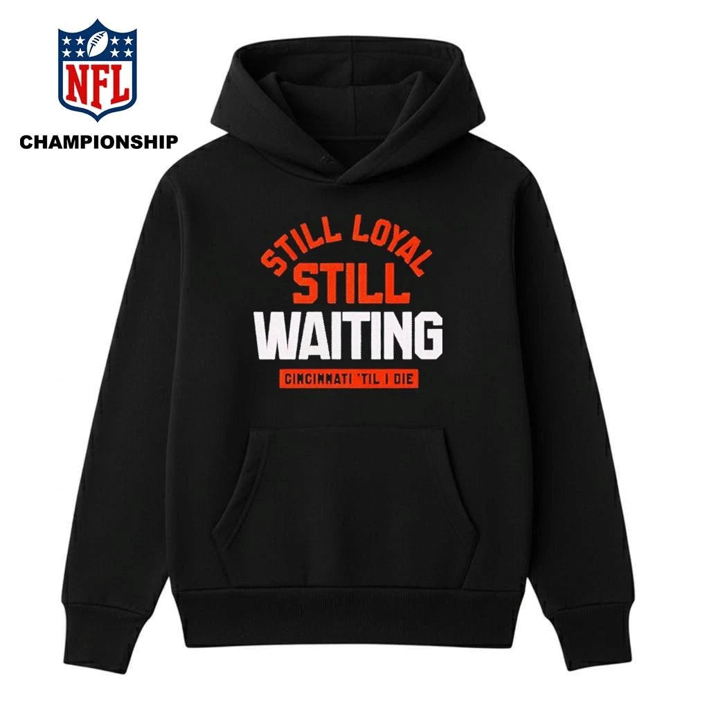Still Loyal Still Waiting Cincinnati Football Shirt