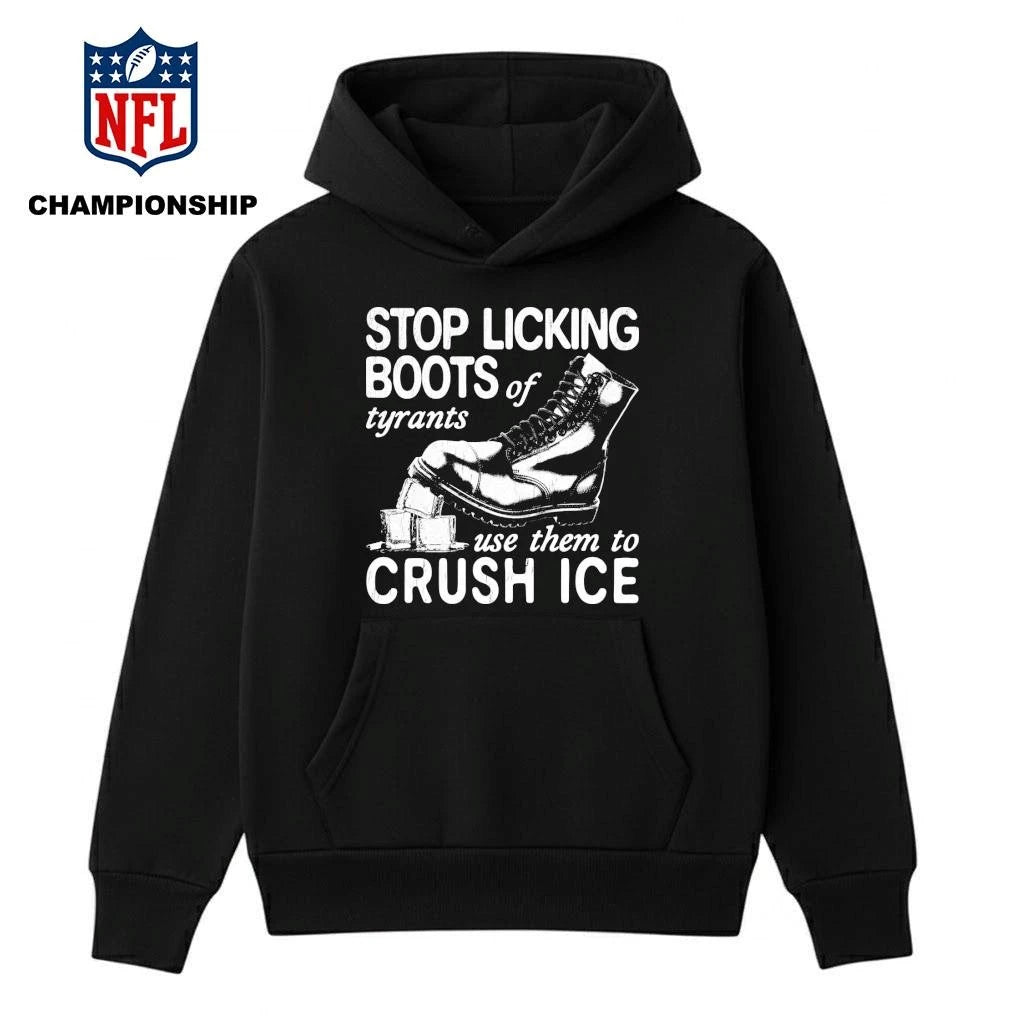 Stop Licking Boots Of Tyrants Use Them To Crush Ice Shirt