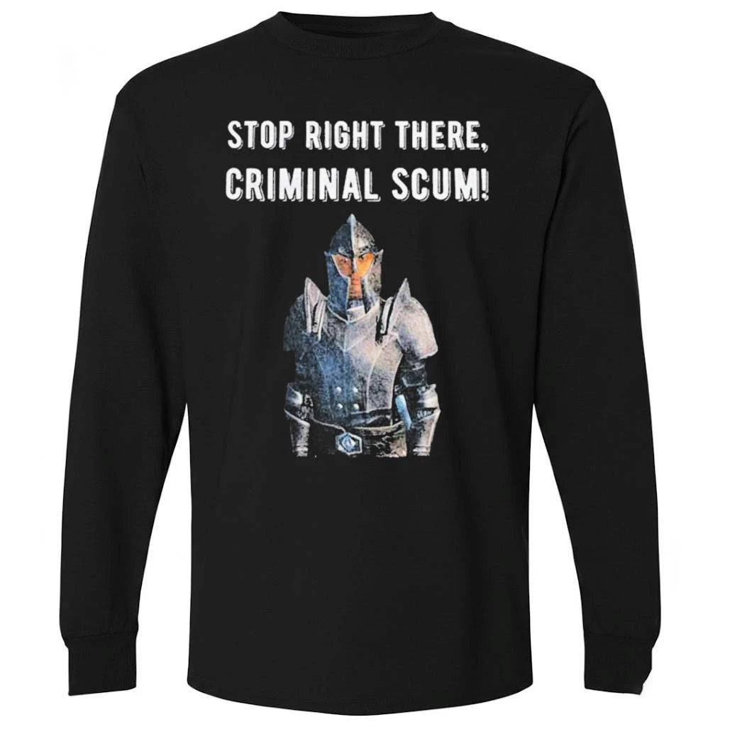 Stop Right There Criminal Scum Shirt