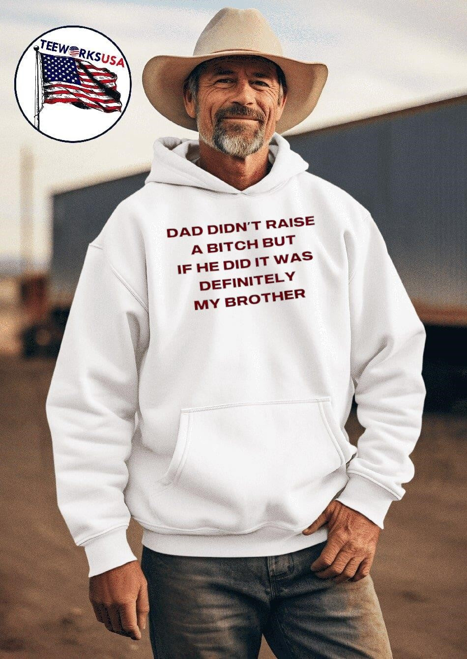 Dad Didn’t Raise A Bitch But If He Did It Was Definitely My Brother Shirt