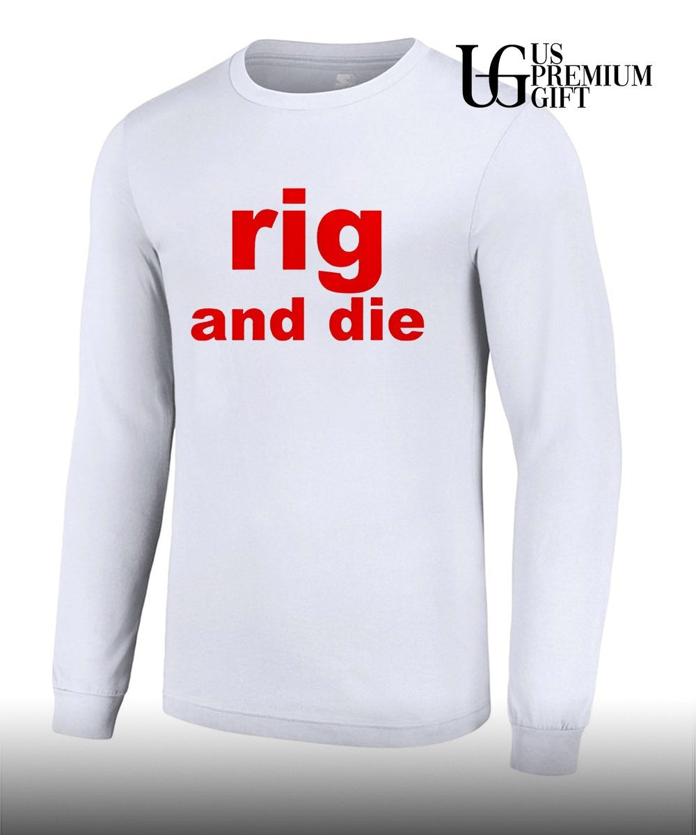 Rig and die T-shirt