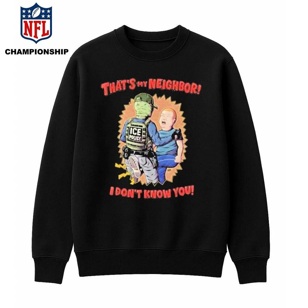 That’s My Neighbor I Don’t Know You Ice Out Shirt