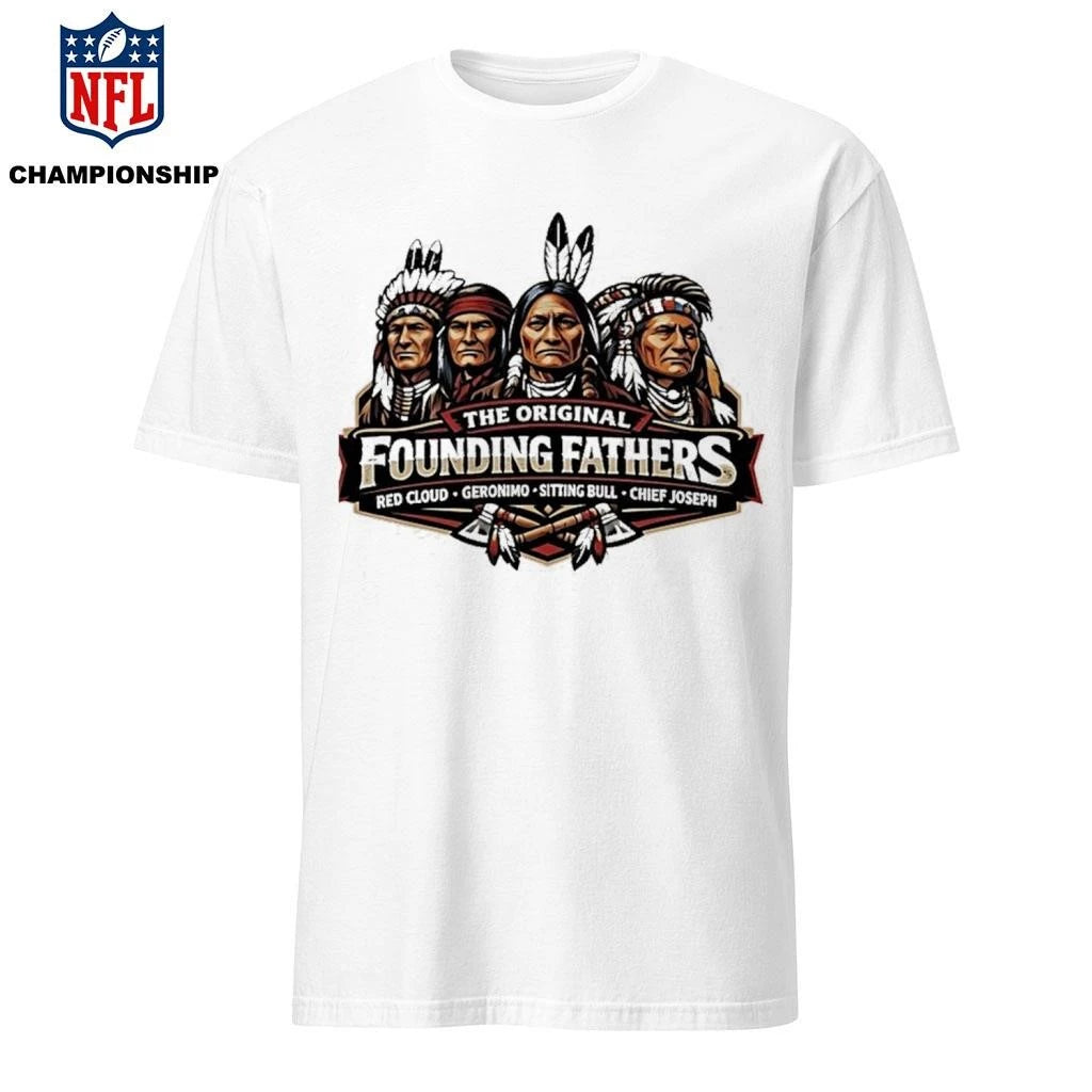The Founding Fathers Red Cloud Geronimo Sitting Bull Chief Joseph Shirt