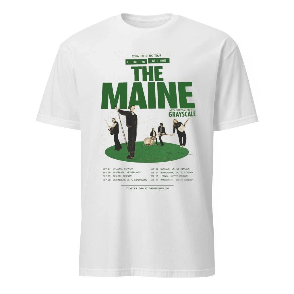 The Maine 2026 EU And UK Tour I Love You But I Chose The Maine Schedule Dates Shirt