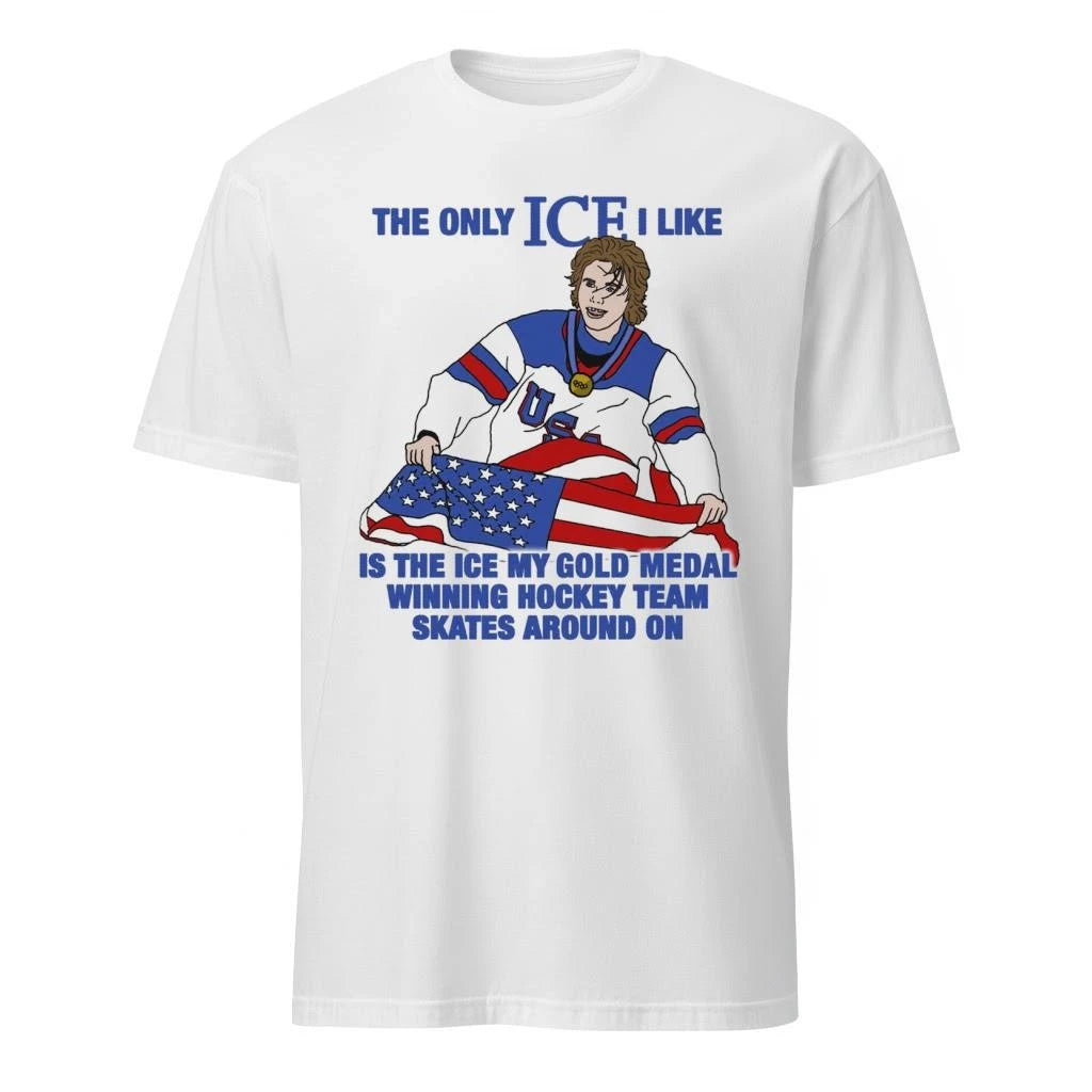 The Only Ice I Like Is The Ice My Gold Medal Winning Hockey Team Skates Around On 2026 shirt