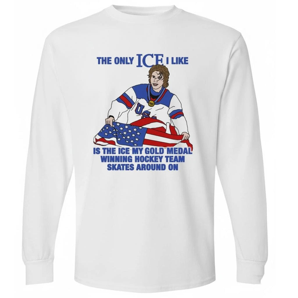 The Only Ice I Like Is The Ice My Gold Medal Winning Hockey Team Skates Around On 2026 shirt