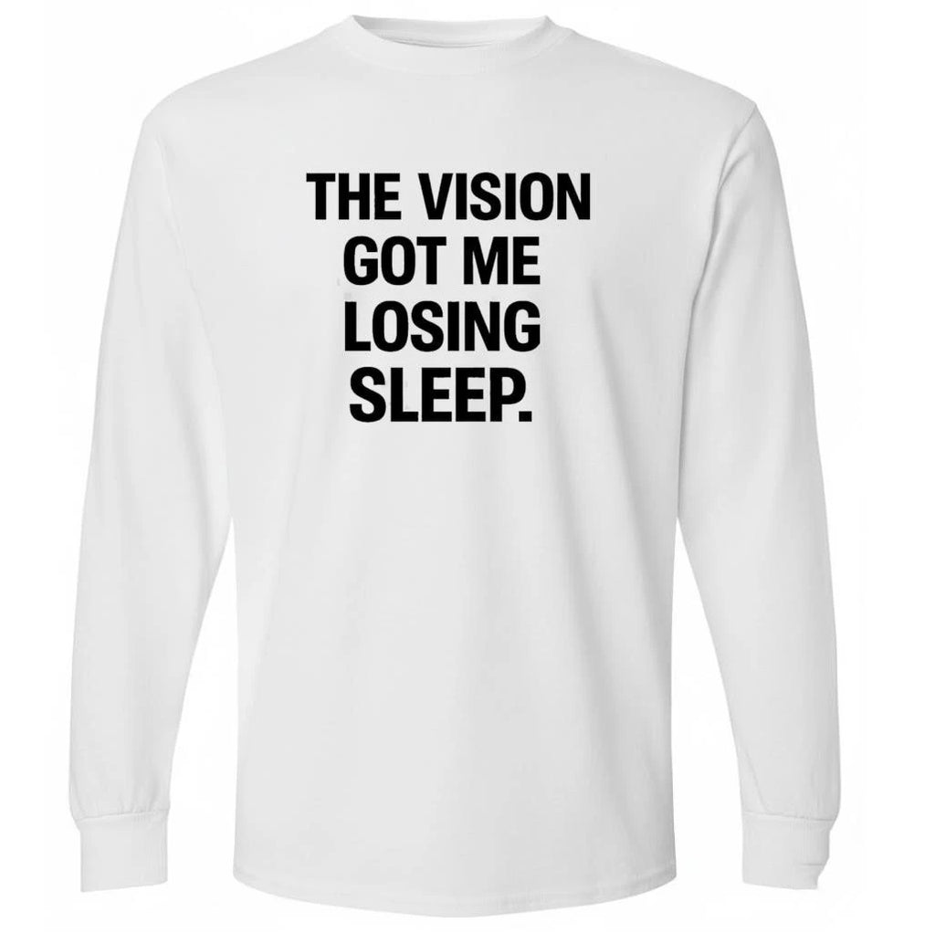 The Vision Got Me Losing Sleep Shirt