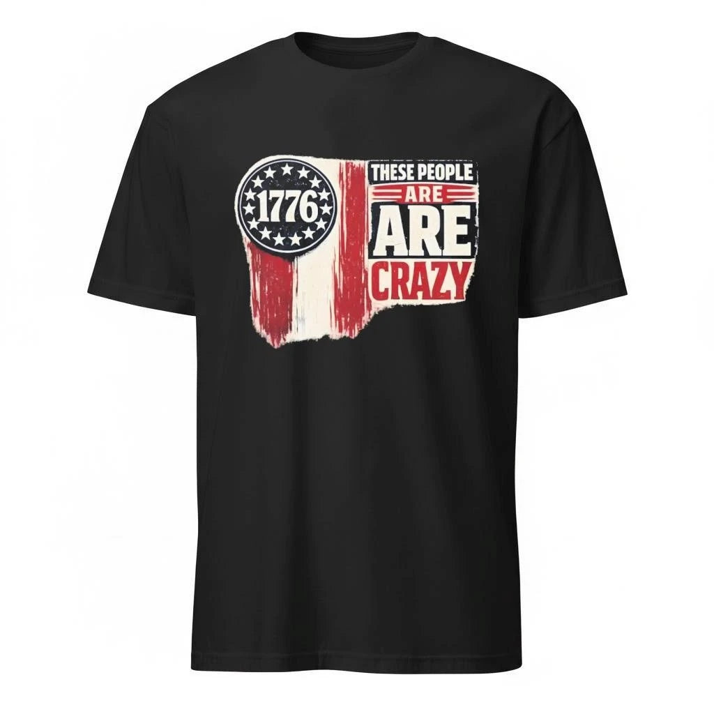 These People Are Cra zy Shirt