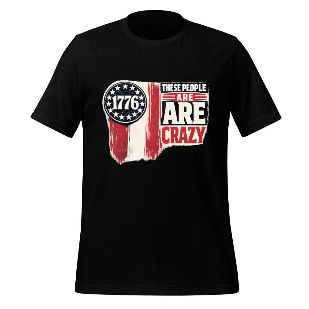 These People Are Cra zy Shirt