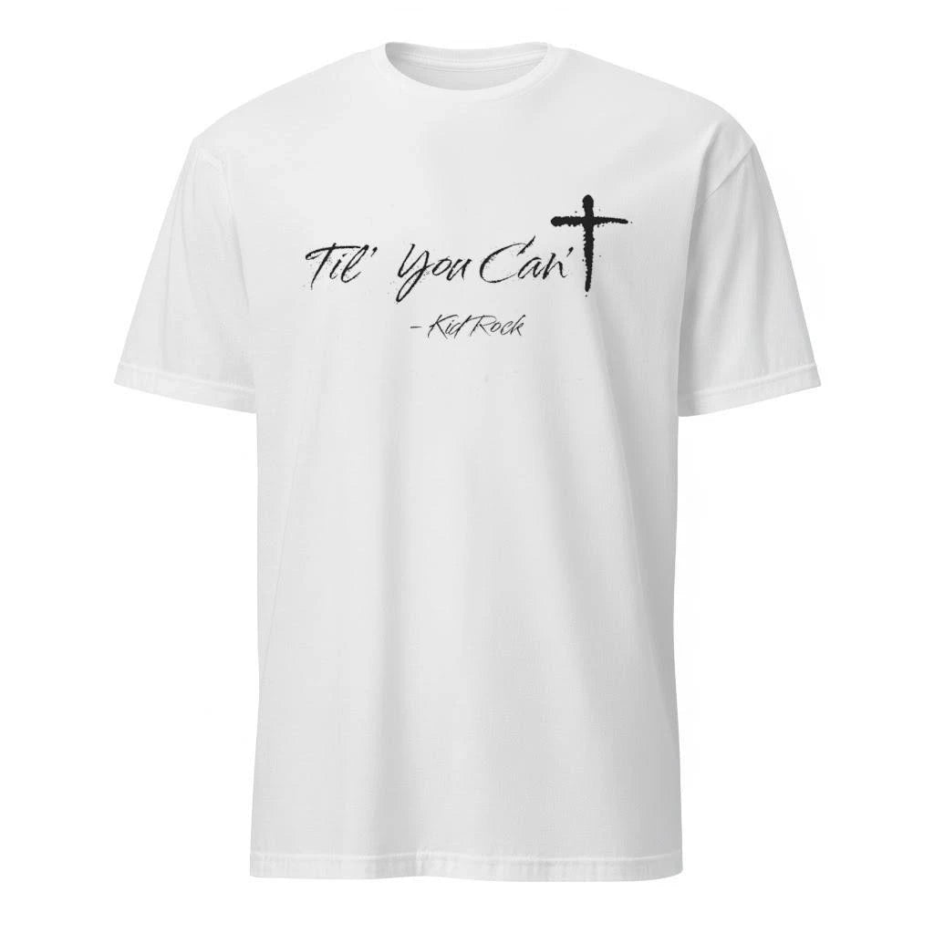 Til Ya Can’t Kidrock Tee Shirt