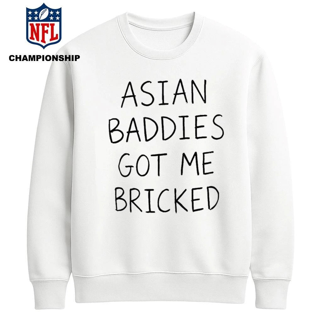 Trump Asian Baddies Got Me Bricked Shirt
