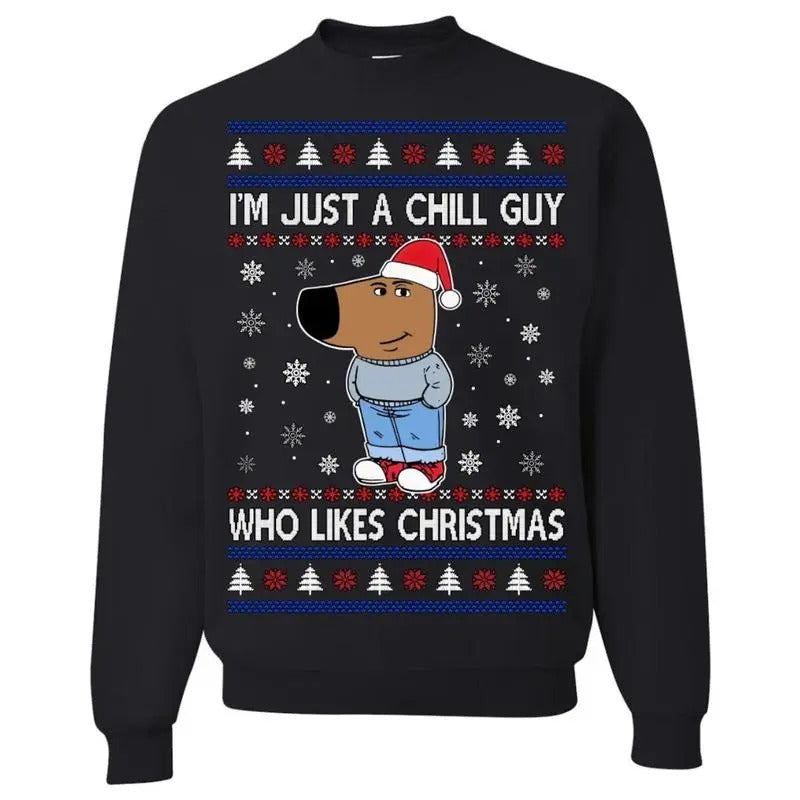 I'm Just a Chill Guy Who Likes Christmas Sweatshirt/hoodie/tshirt, Ugly Christmas Sweater, Funny Christmas Sweater,...