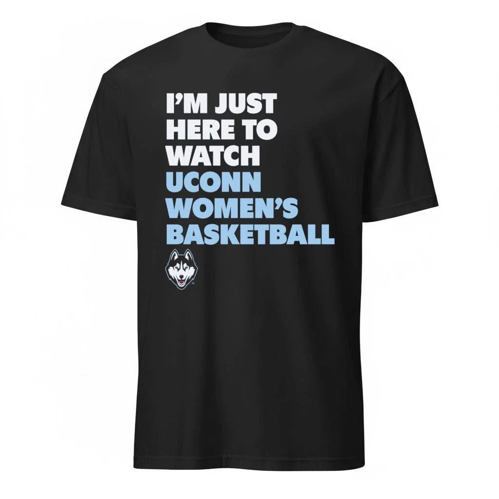 UConn Huskies I’m Just Here To Watch UConn Women’s Basketball Shirt