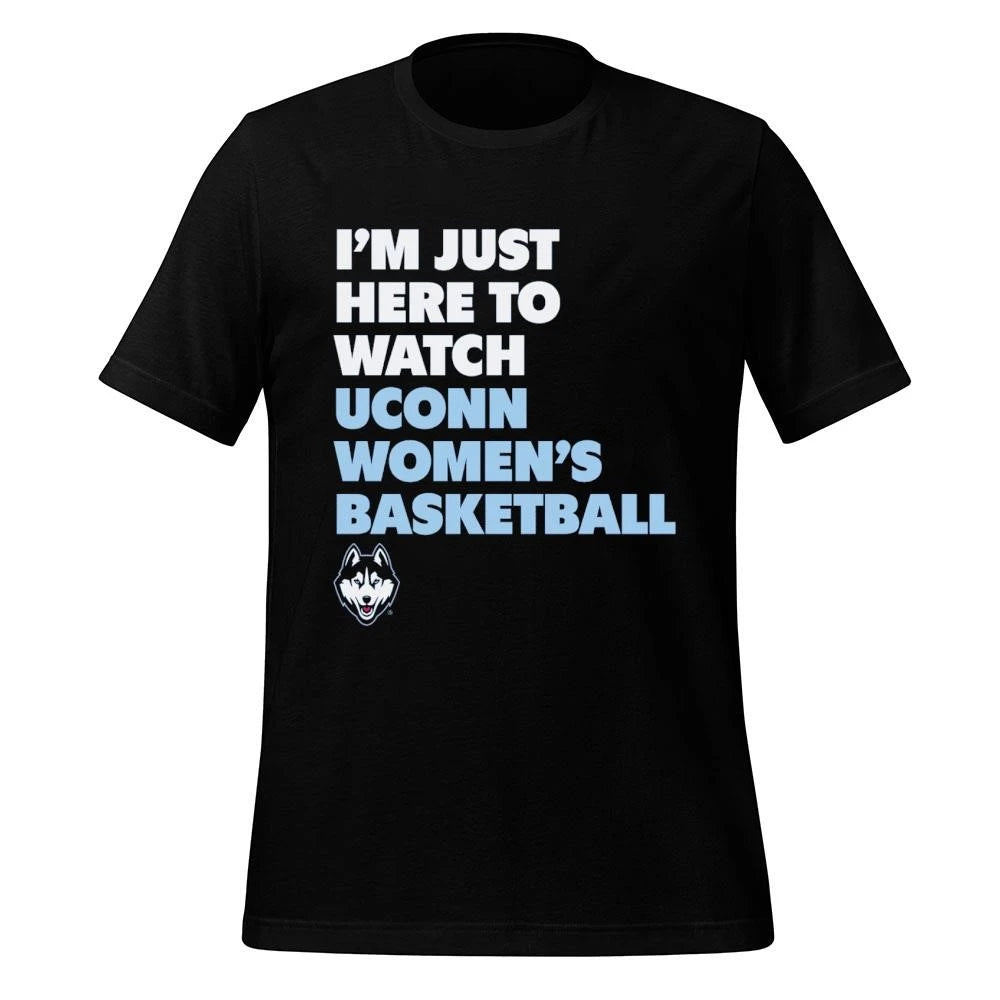 UConn Huskies I’m Just Here To Watch UConn Women’s Basketball Shirt
