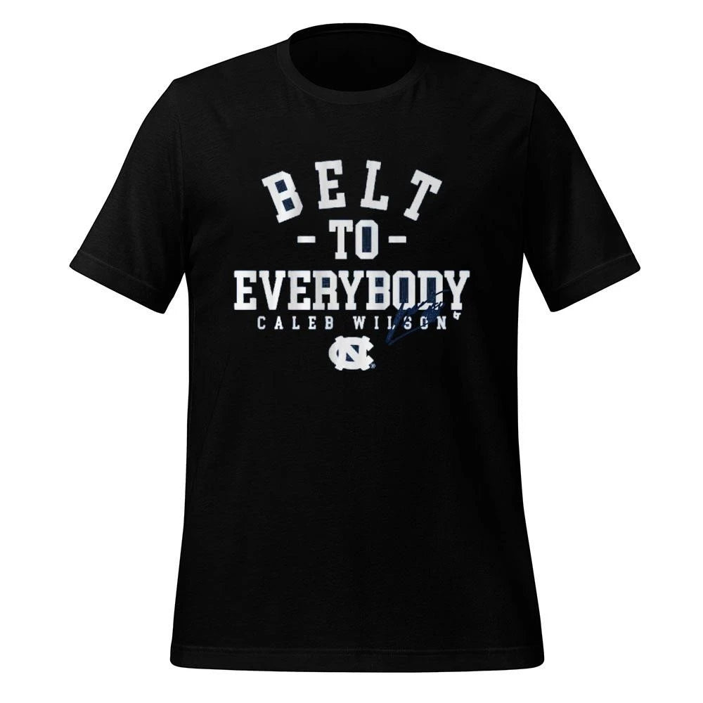 UNC Basketball Caleb Wilson Belt To Everybody Shirt