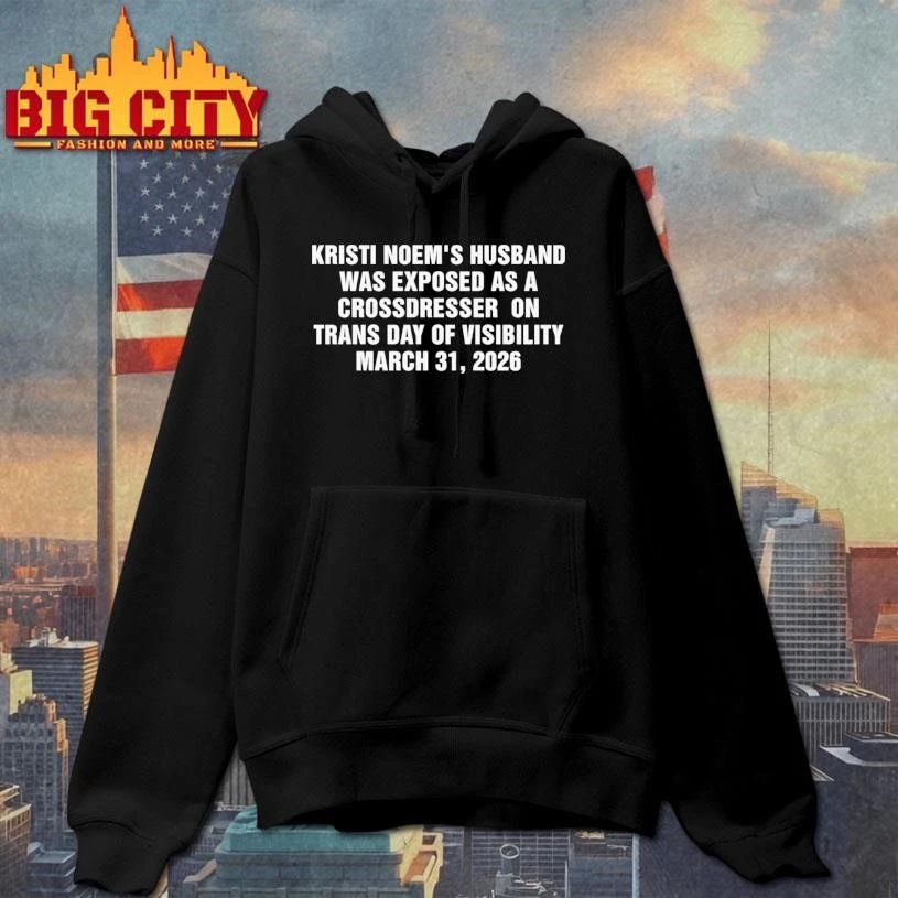 Kristi Noem’s Husband Was Exposed as a Crossdresser on Trans Day of Visibility March 31, 2026 Graphic Shirt