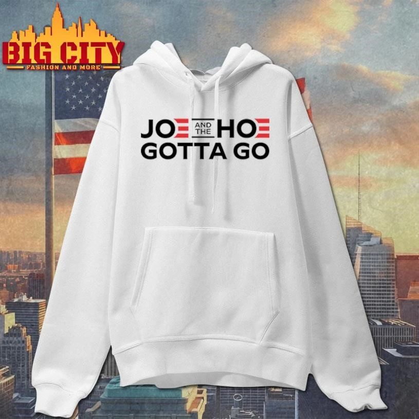 Joe And The Hoe Gotta Go Political Shirt