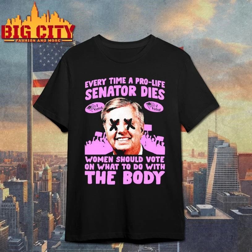 Every Time A Pro Life Senator Dies Abortion Rights Feminist Pro Choice Political Shirt